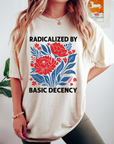 Radicalized By Basic Decency Shirt