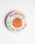 Hooray It's My Birthday Vintage Cake Button Pin Badge