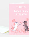 I Will Love You Always Greeting Card