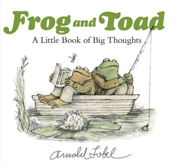 Frog and Toad: A Little Book of Big Thoughts - Arnold Lobel