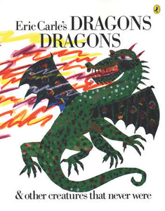 Dragons, Dragons - Eric Carle