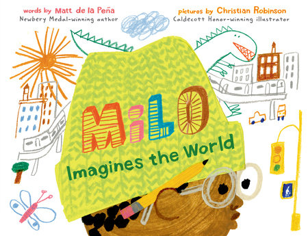 Milo Imagines the World - Matt De La Peña