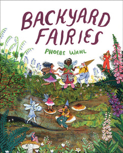 Backyard Fairies - Phoebe Wahl