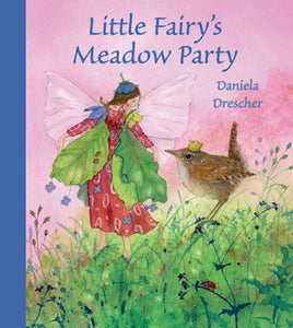 Little Fairy's Meadow Party - Daniela Drescher